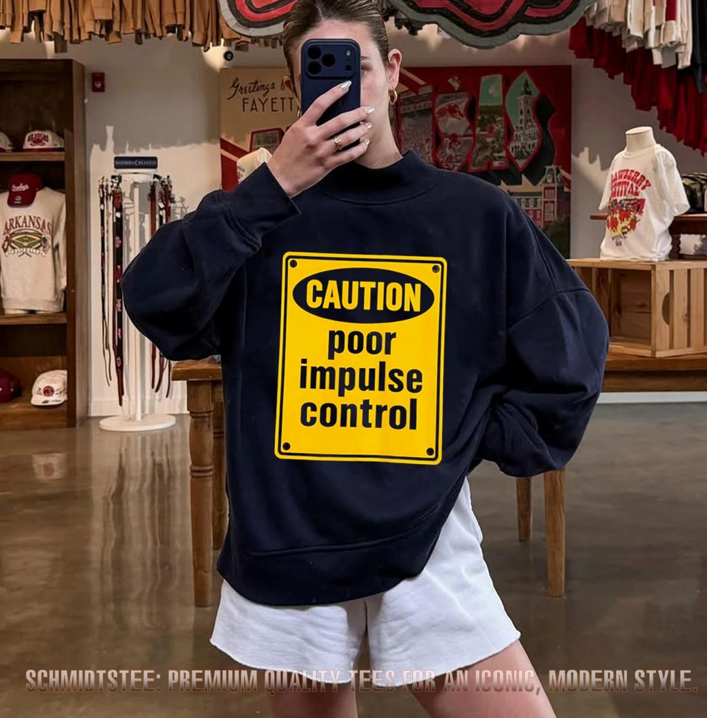 Caution Poor Impulse Control shirt