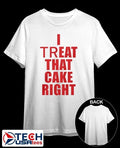 I treat that cake right shirt by viralstyle