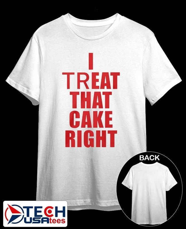 I treat that cake right shirt by viralstyle
