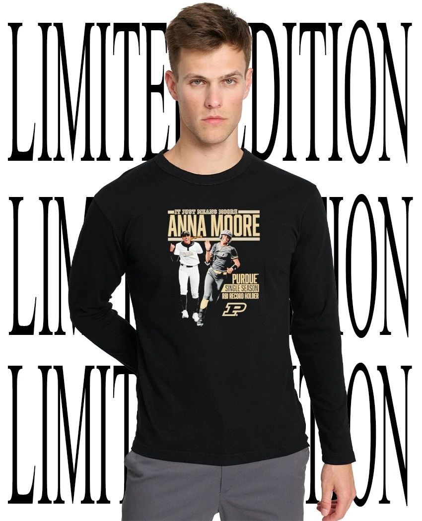 It just mean Moore Single Season RBI record holder Anna Moore Purdue Boilermakers shirt
