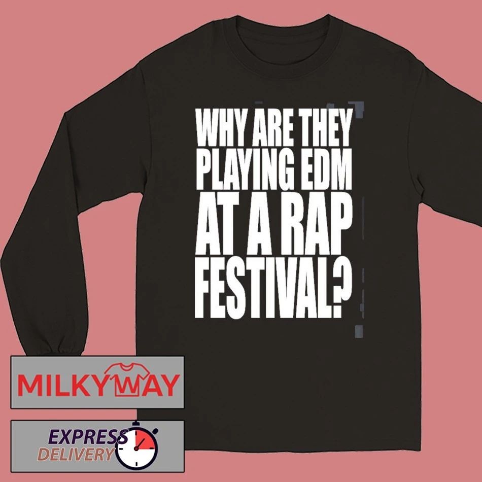Summer Smash 2026 Festival Merch Why Are They Playing EDM At A Rap Festival Two Sided T-Shirt