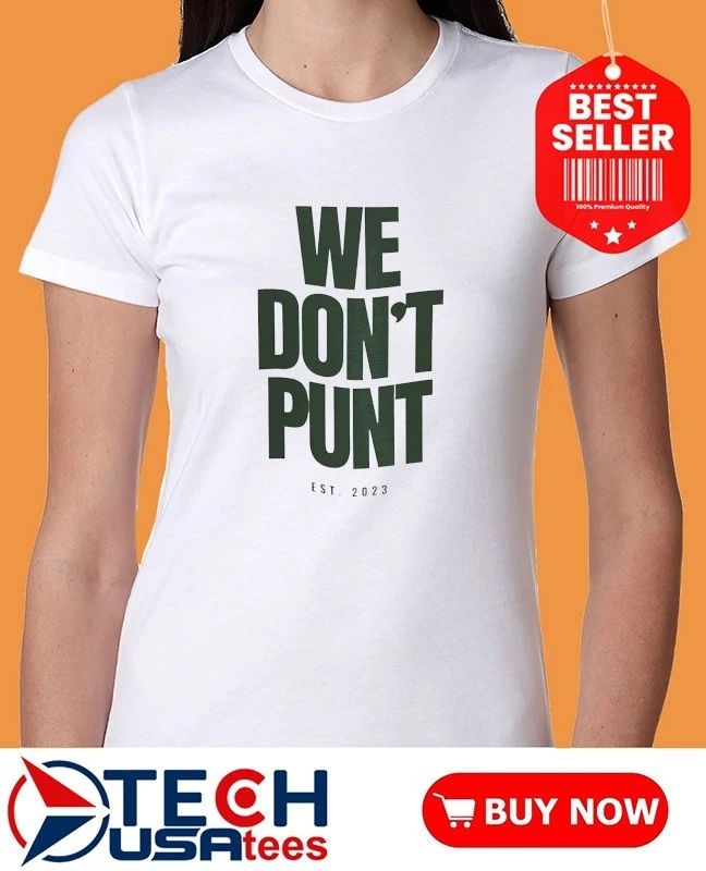 We don’t punt est 2023 shirt