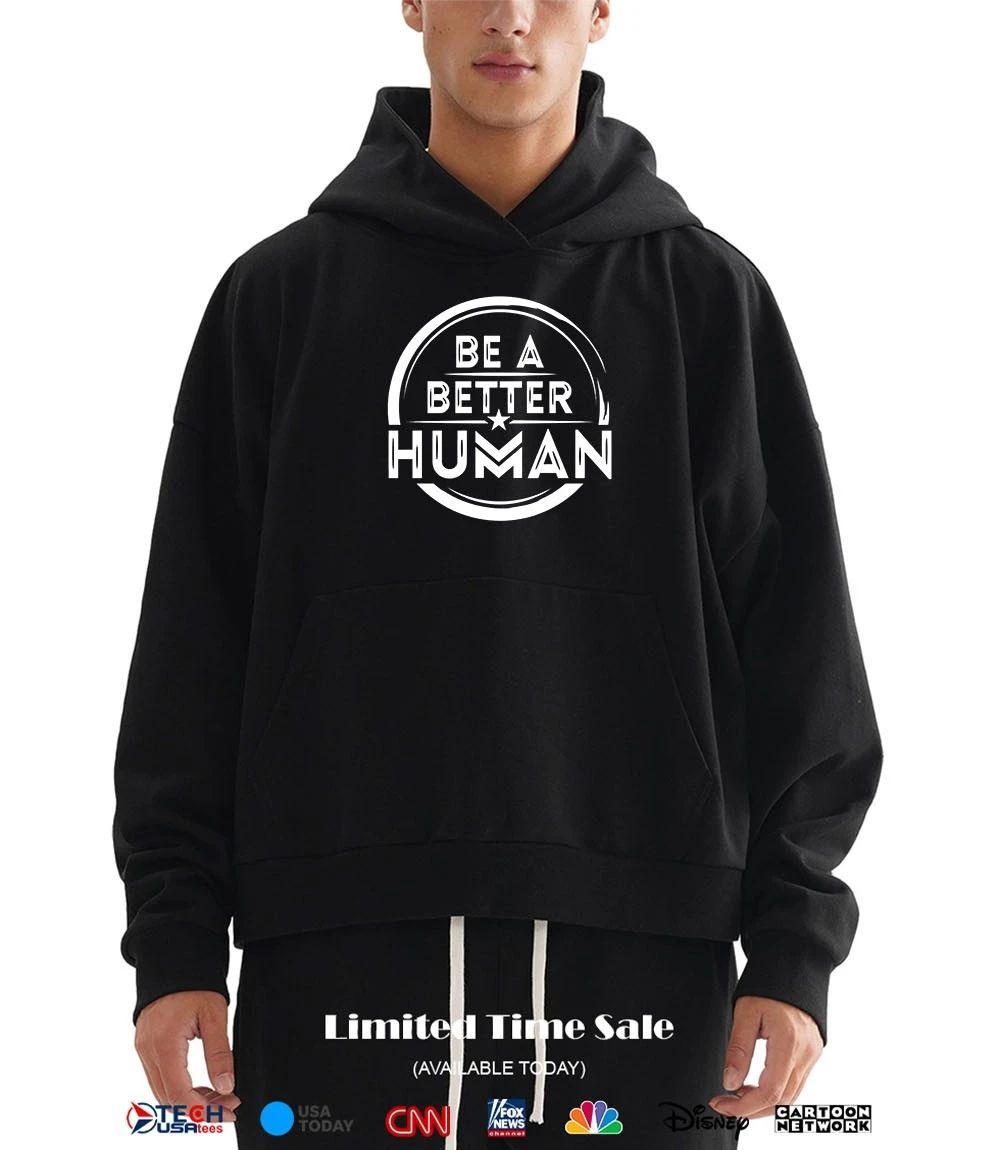 Be a better human shirt
