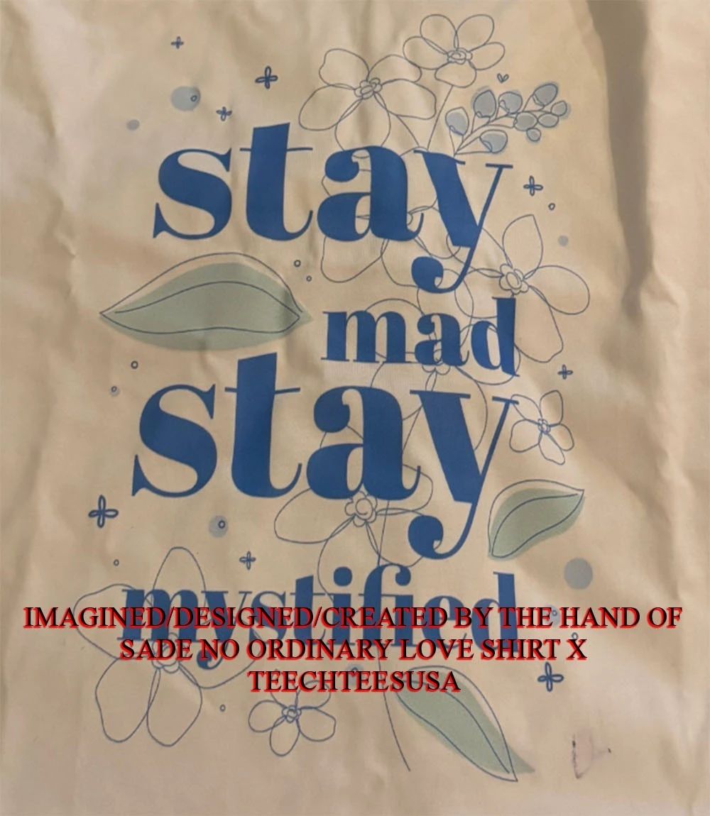 Stay mad stay mystified shirt