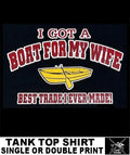 GOT A BOAT FOR MY WIFE GREAT TRADE FISHING ROD REEL HOOK FLY BAIT FUNNY TANK TOP