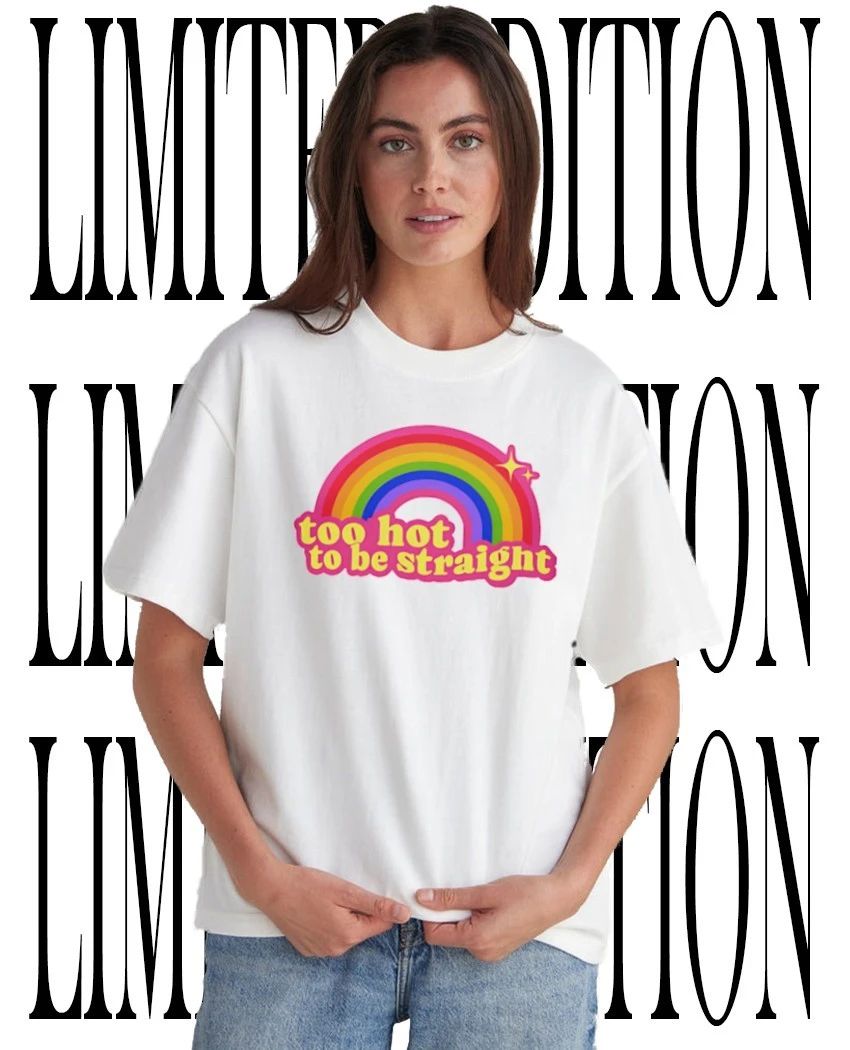 Too hot to be straight rainbow shirt