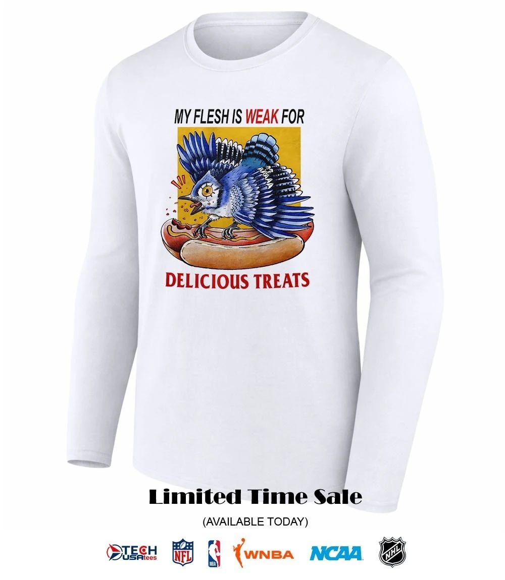 Toronto Blue Jays hot dog my flesh is weak for delicious treats shirt
