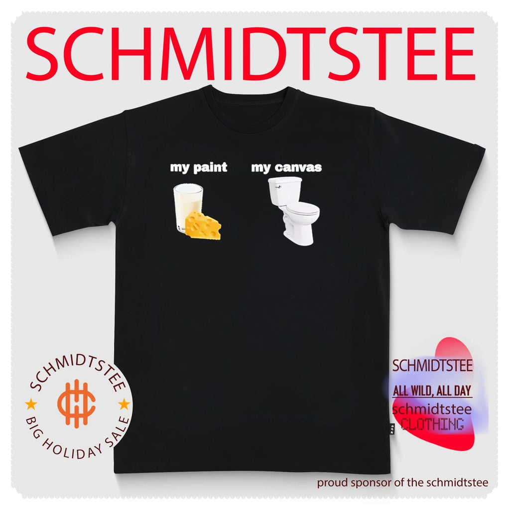 My paint my canvas milk and cheese funny shirt