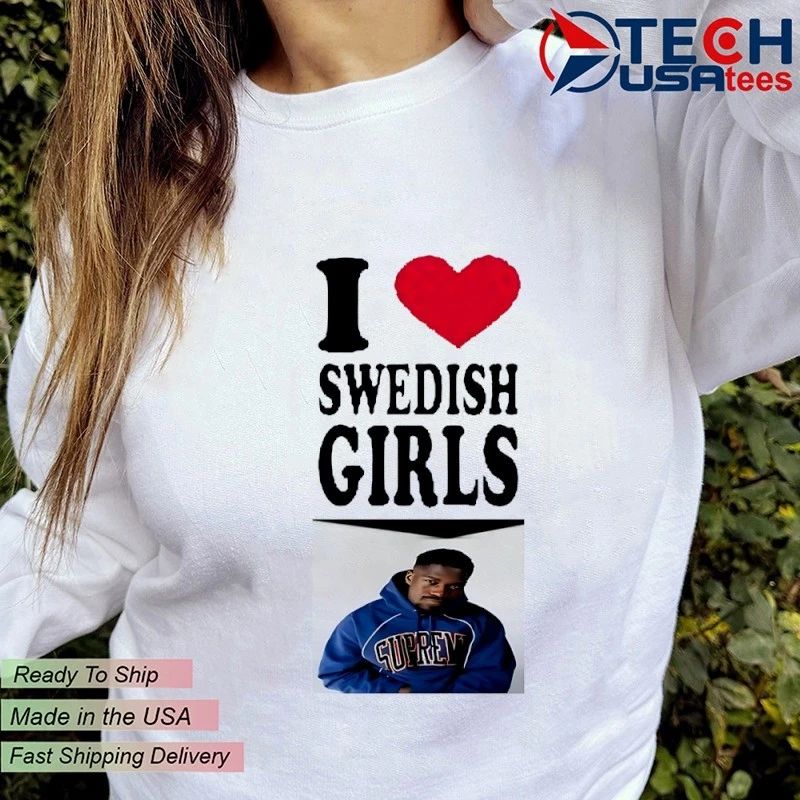 I love Swedish Girls shirt