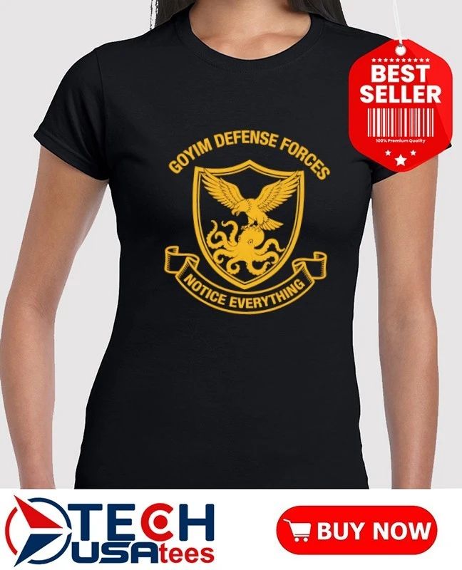 Goyim Defense Forces notice everything logo shirt