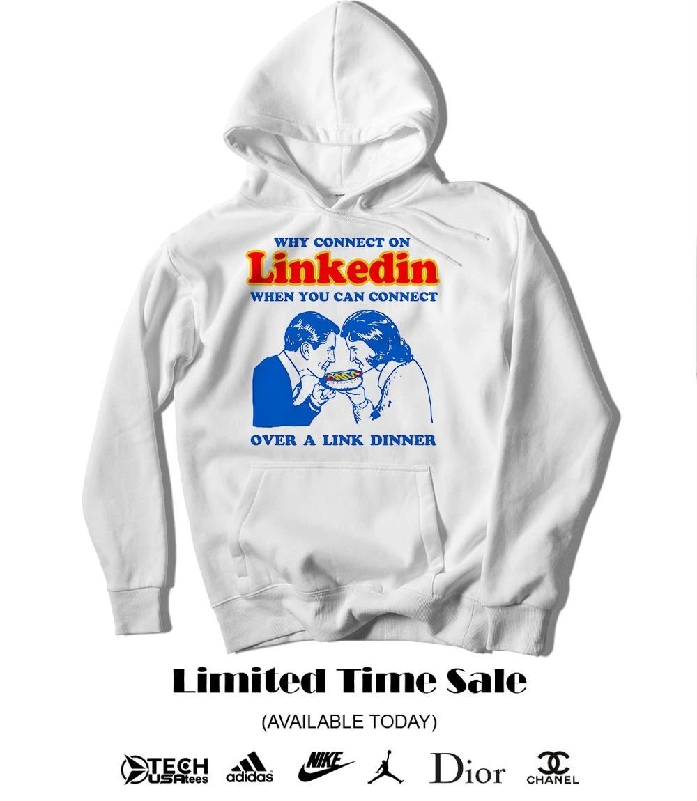Why connect on Linkedin when you can connect over a link dinner shirt