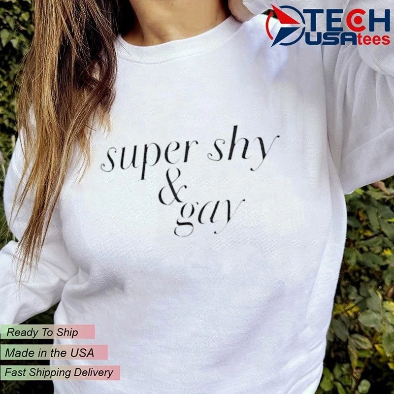 Super shy and gay shirt