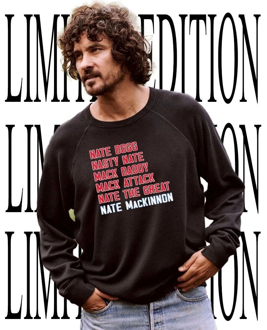 Nate Dogg Nasty Nate Mack Daddy Mack Attack Nate The Great Nate Mackinnon shirt