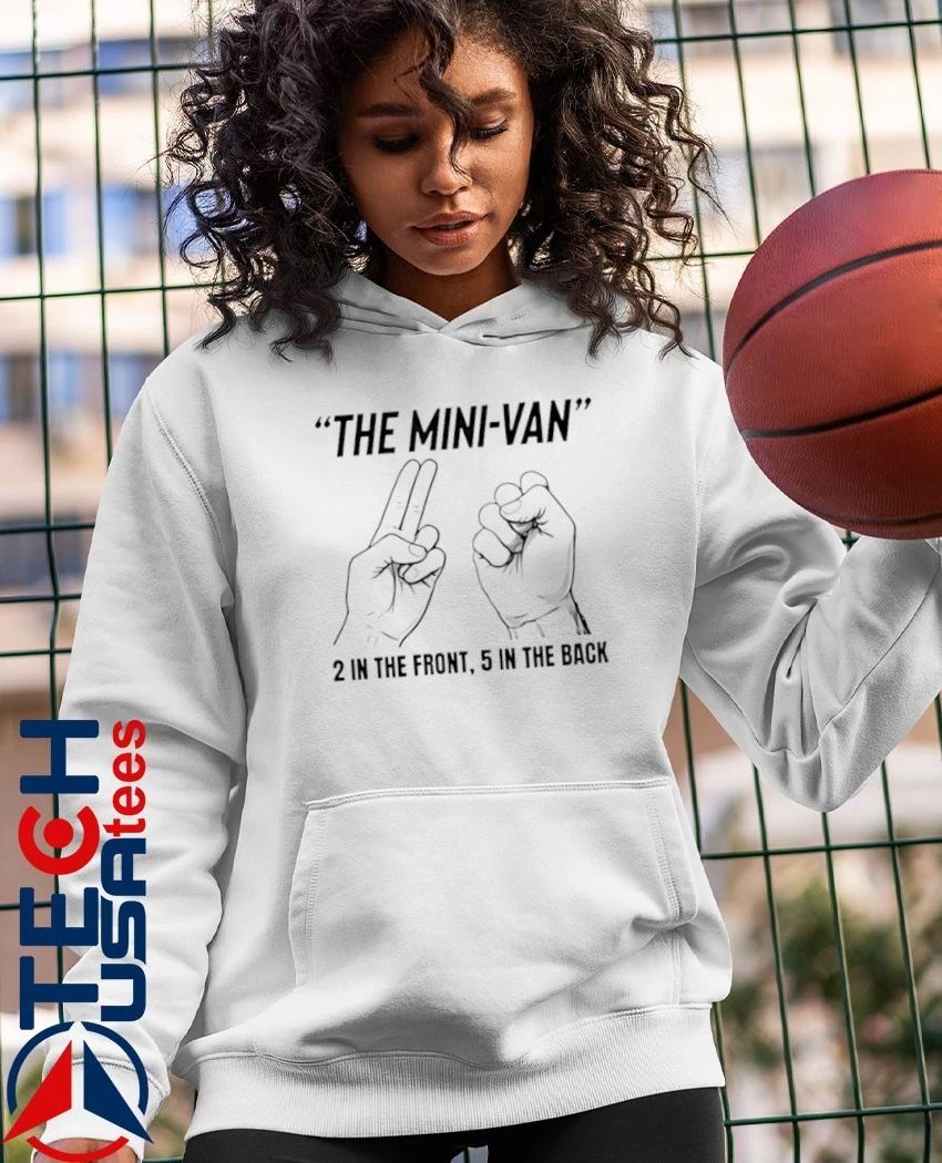 The Mini-Van 2 in the front 5 in the back shirt