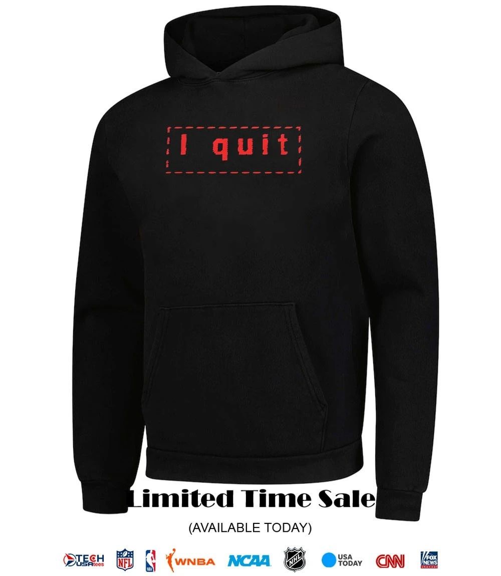 I quit shirt