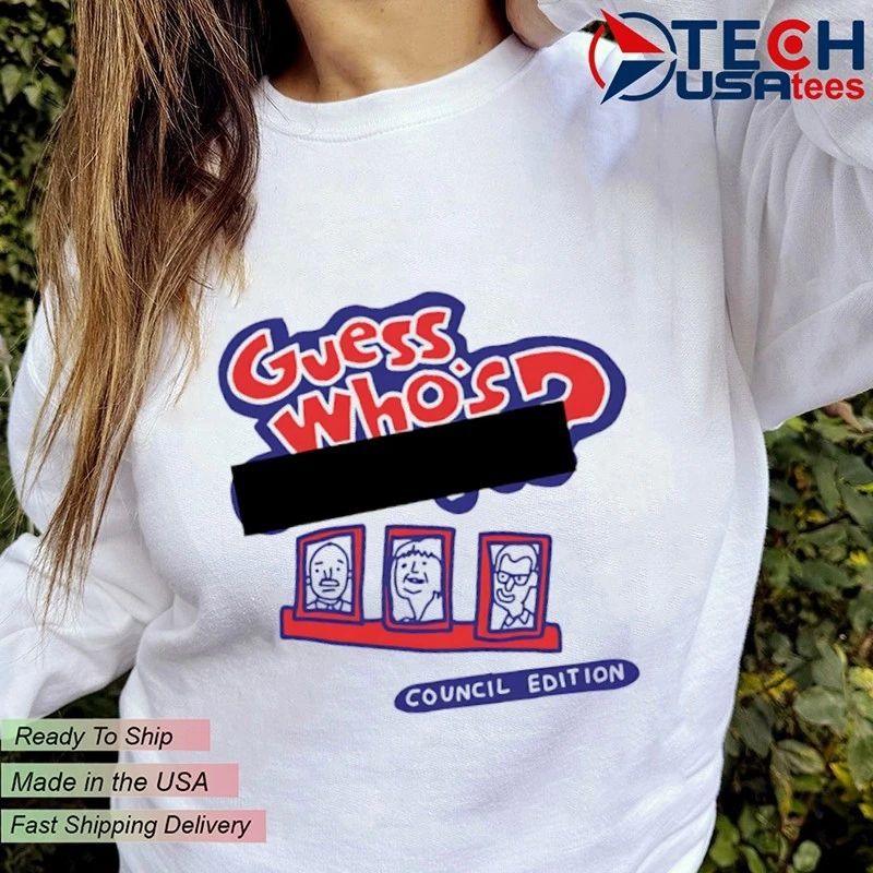 Guess who’s council edition shirt