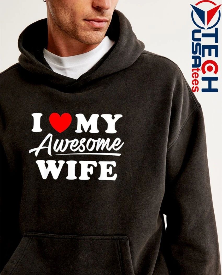 I love my awesome wife shirt