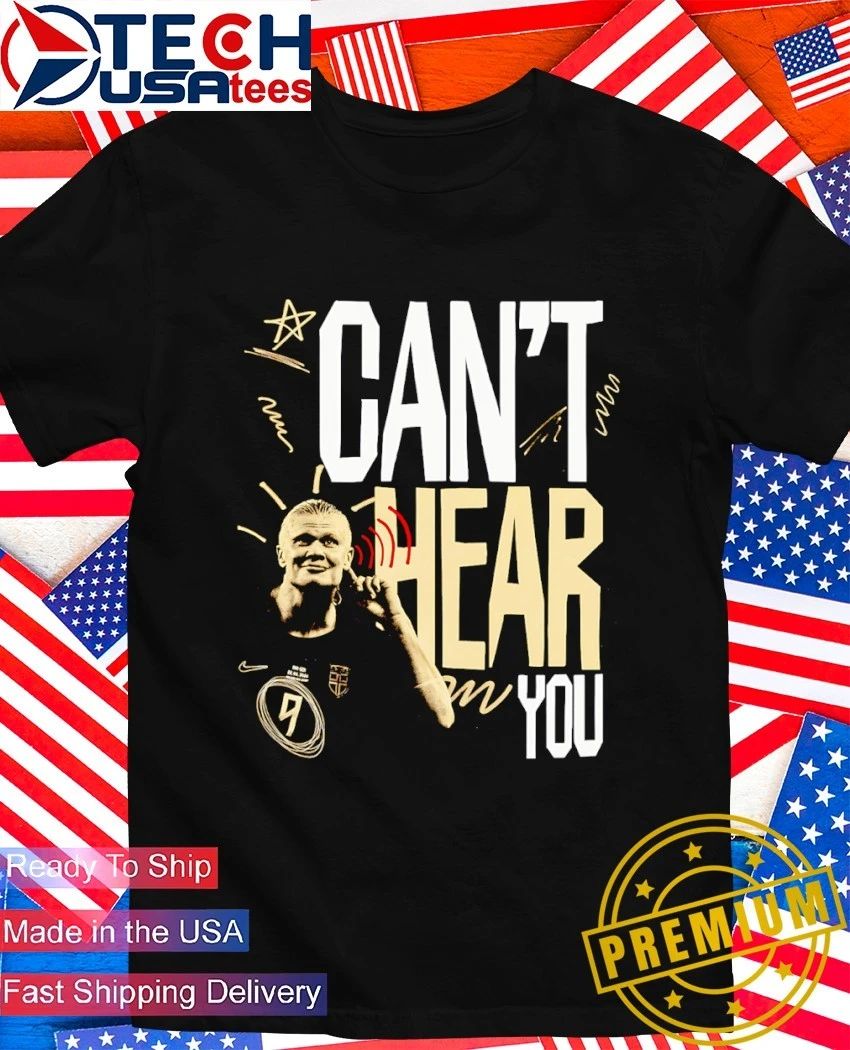 Erling Haaland Man City can’t hear you shirt