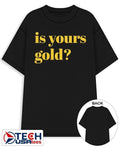 Is yours gold shirt