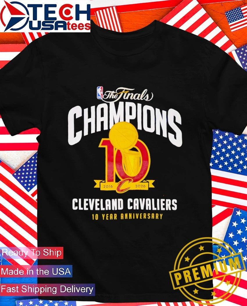 The Finals Champions 2016-2026 Cleveland Cavaliers 10 Year Anniversary shirt