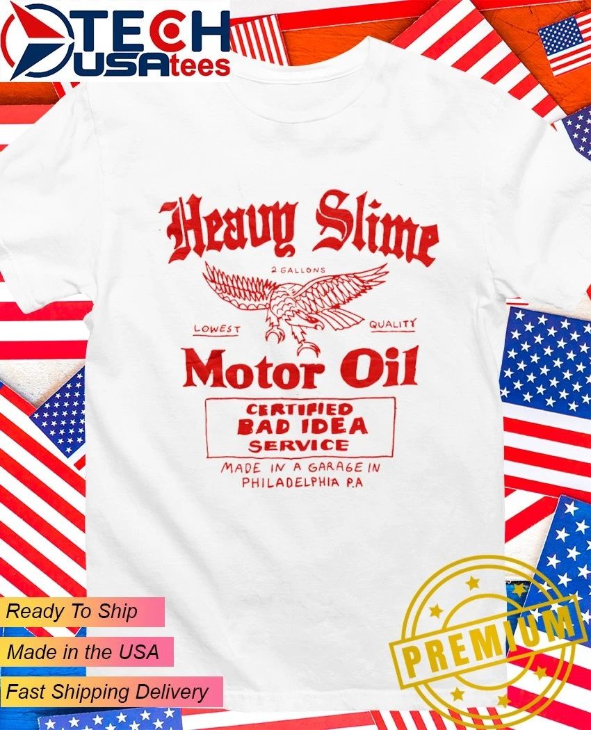 Heavy Slime Motor Oil Certified Bad Idea Service shirt