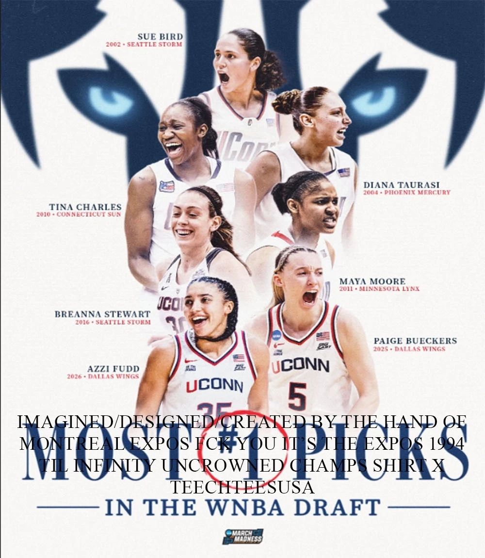 Most #1 Picks in the WNBA Draft UConn Huskies 2026 NCAA March Madness shirt
