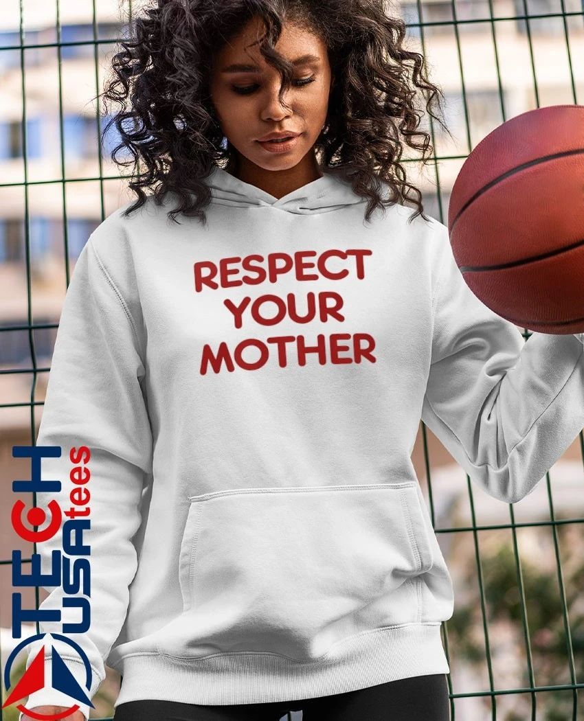Respect your mother shirt