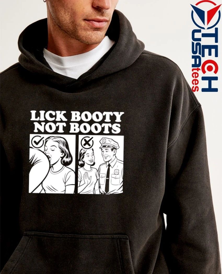 Lick booty not boots shirt