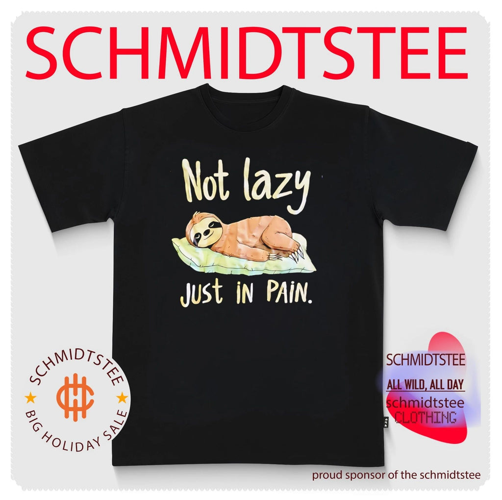 Not Lazy Just in Pain Sloth funny animal shirt