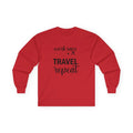 "Work Save Travel Repeat" Long Sleeve  Adult Graphic Travel T-Shirt
