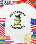 Off to commit tomfoolery humorous frog shirt