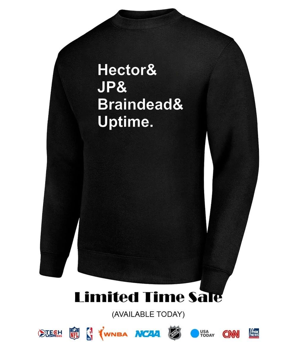 Hector and JP and Braindead and Uptime shirt