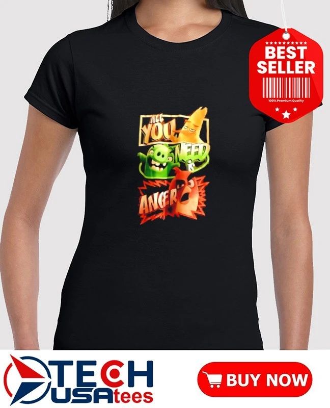 Angry Birds are you need anger shirt