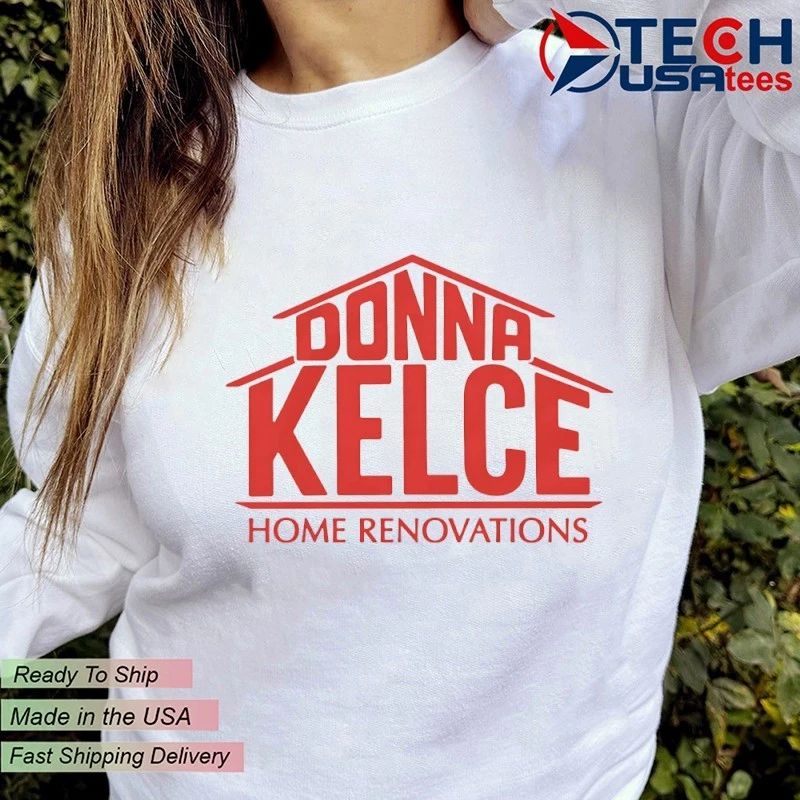 Donna Kelce Home Renovations shirt