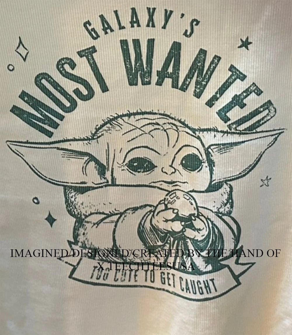 Yoda Galaxy’s most wanted too cute to get caught shirt