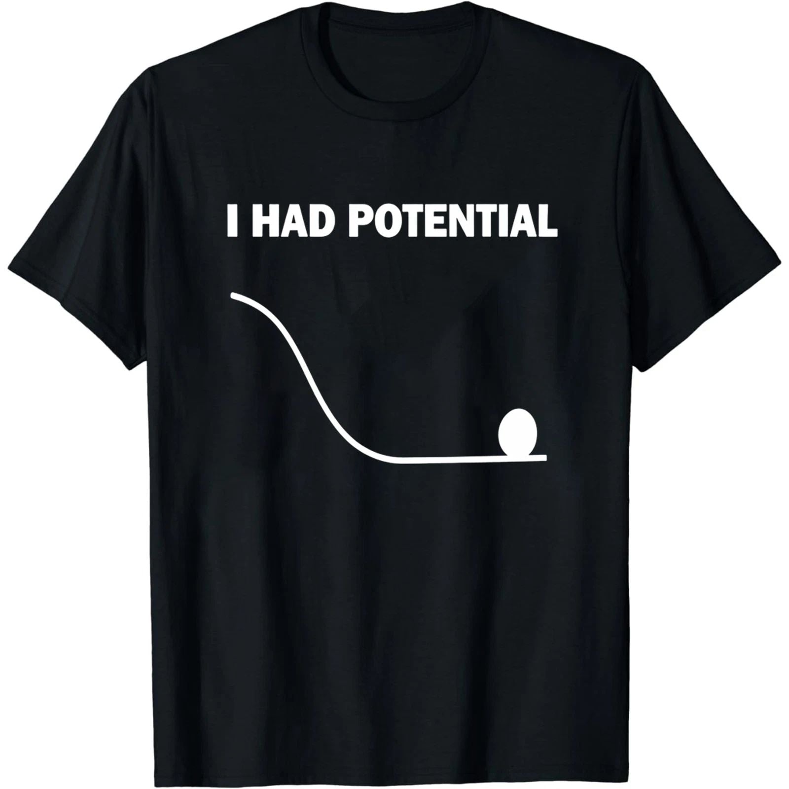 I Had Potential T-Shirt Funny Physics Science Pun Tee Nerdy Humor Gift