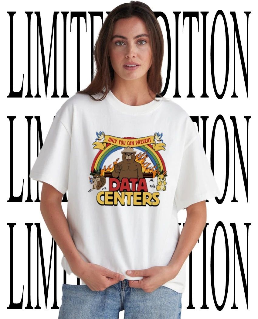 Only you can prevent data centers shirt