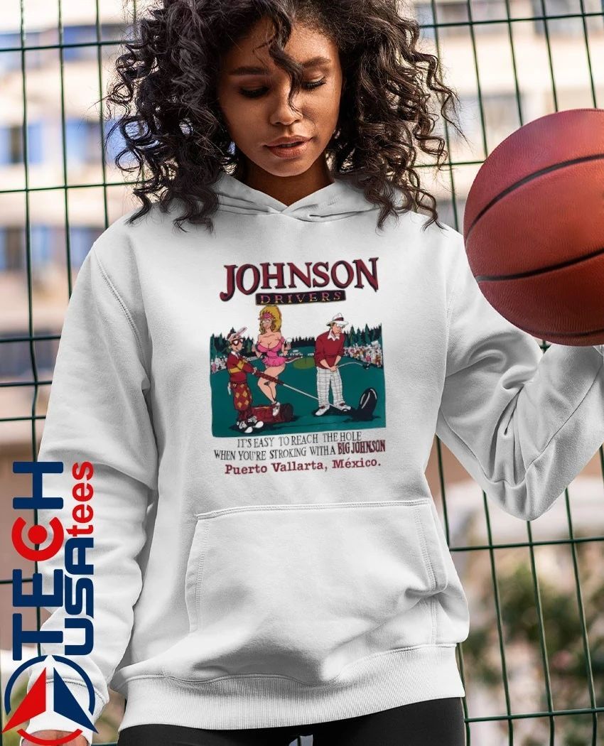 Johnson Drivers it’s easy to reach the hole when you’re stroking with a Big Johnson shirt