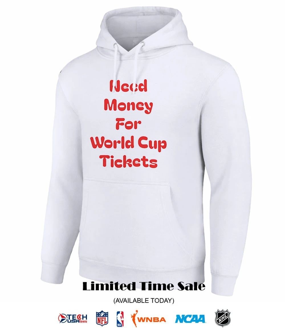 Need money for World Cup tickets shirt