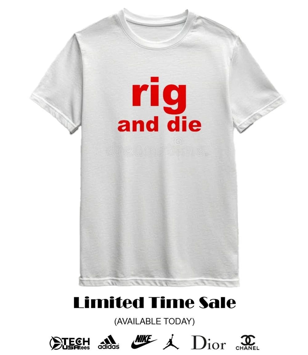 Rig and die shirt