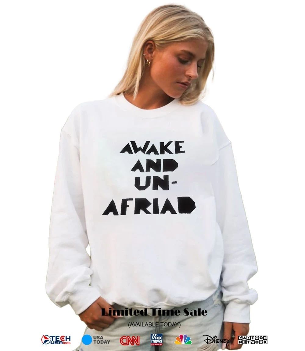 Awake and un-afraid shirt