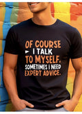 Of Course I Talk to Myself Funny Sarcastic Humor Quote Graphic T-Shirt