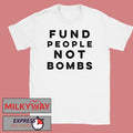 Fund People Not Bombs Shirt