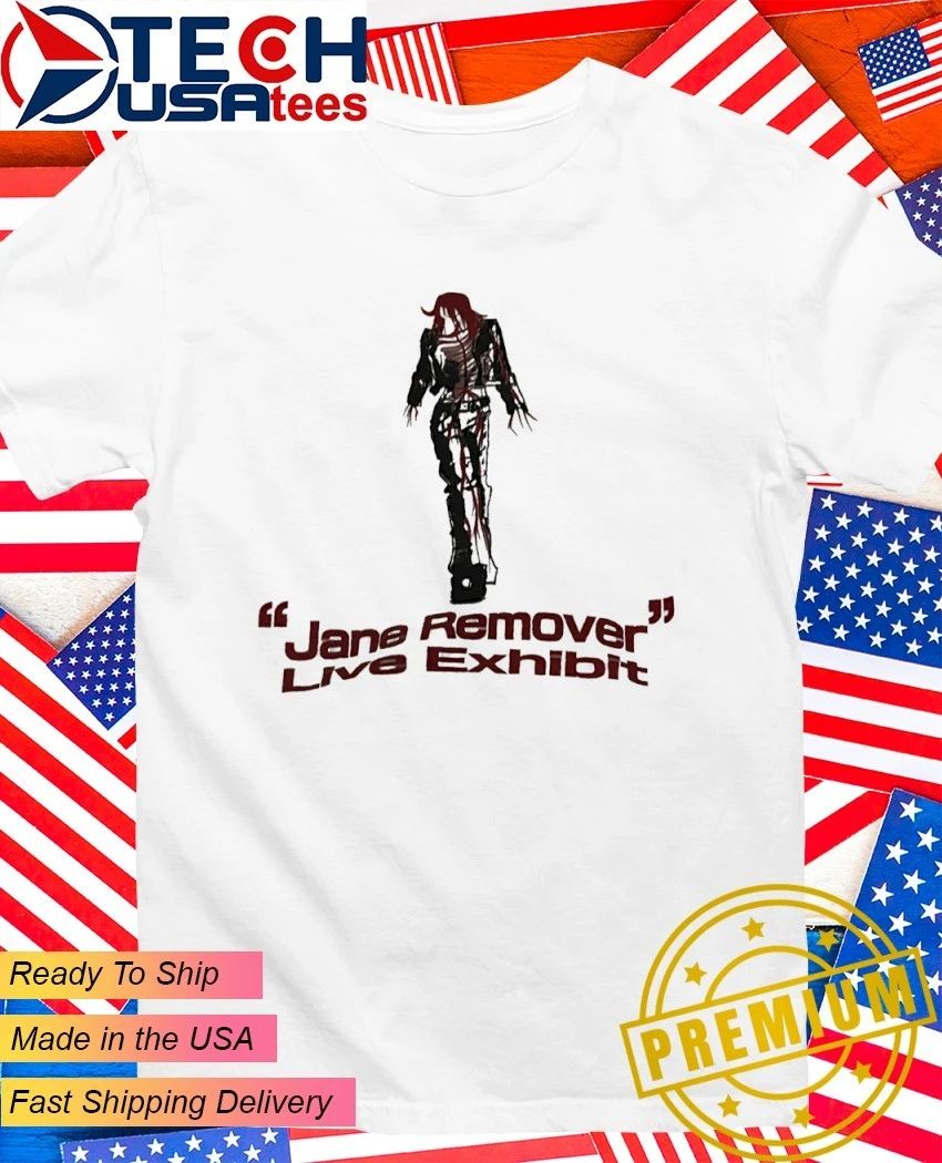 Jane Remover Live Exhibit shirt