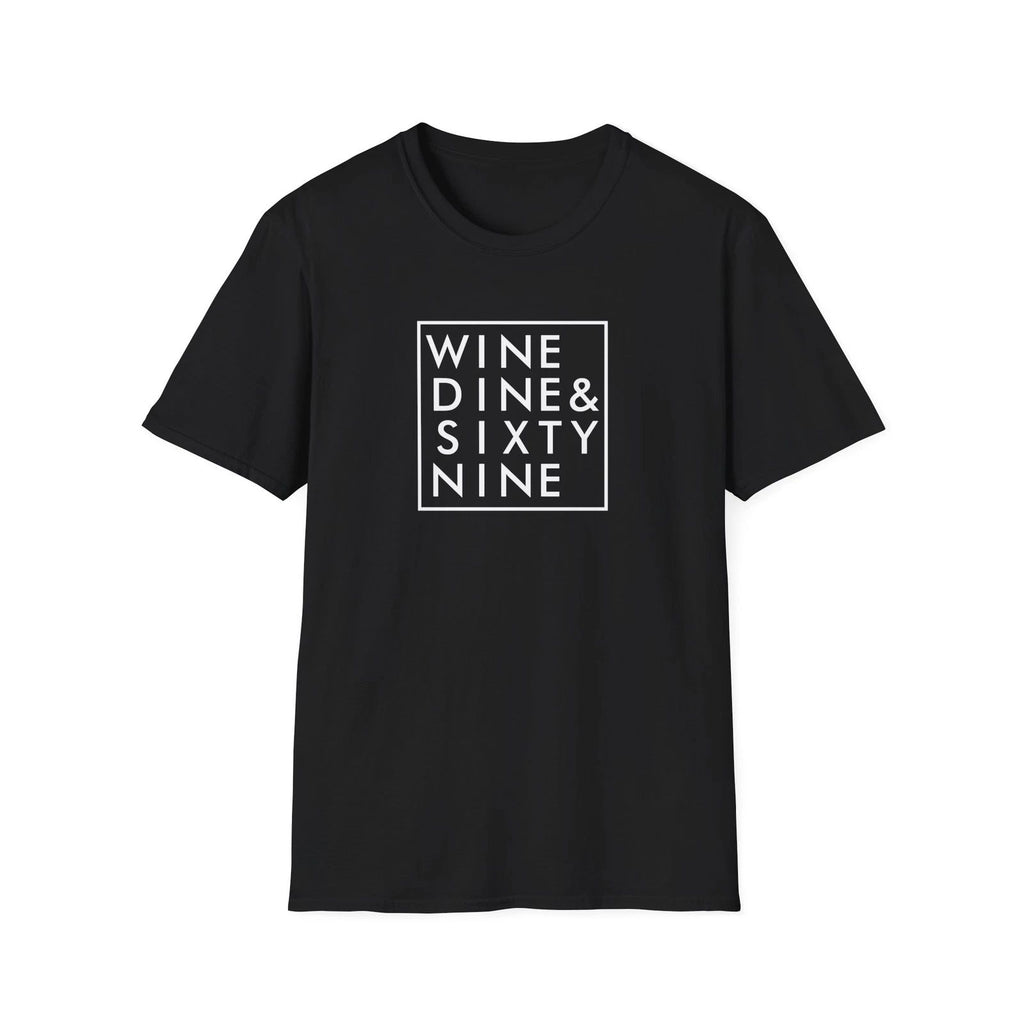 WINE DINE SIXTY NINE T-Shirt Funny Quotes Black Design Trendy Lifestyle Fashion