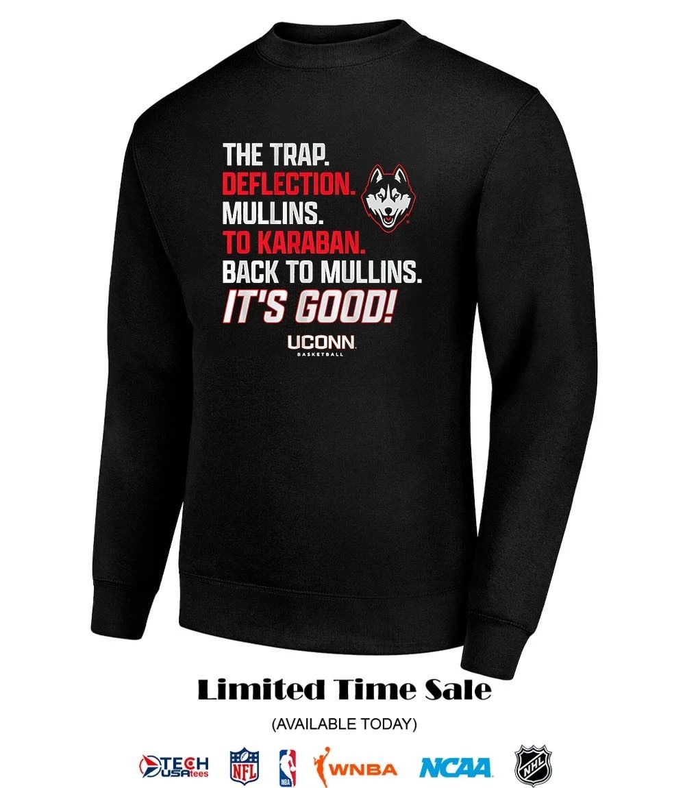 The Trap Deflection Mullins to Karaban back to Mullins it’s good UConn Huskies Basketball Alex Karaban to Braylon Mullins shirt