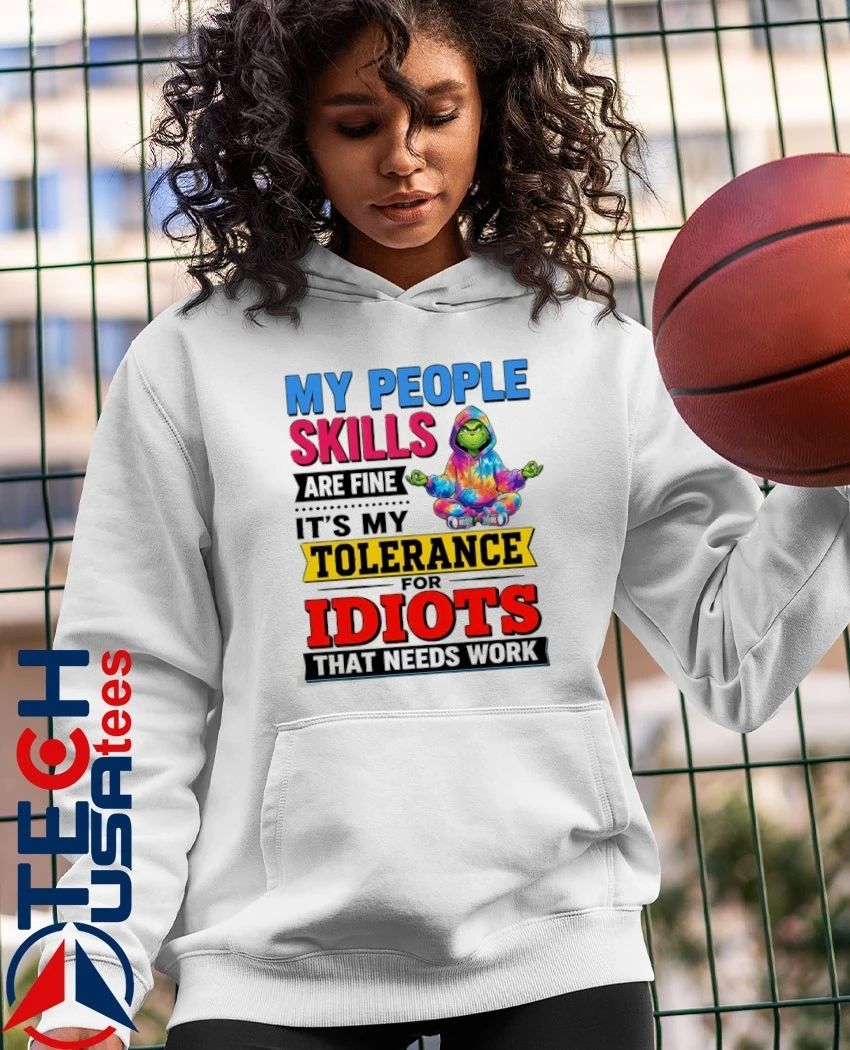 Grinch my people skills are fine its my tolerance for idiots that needs work shirt