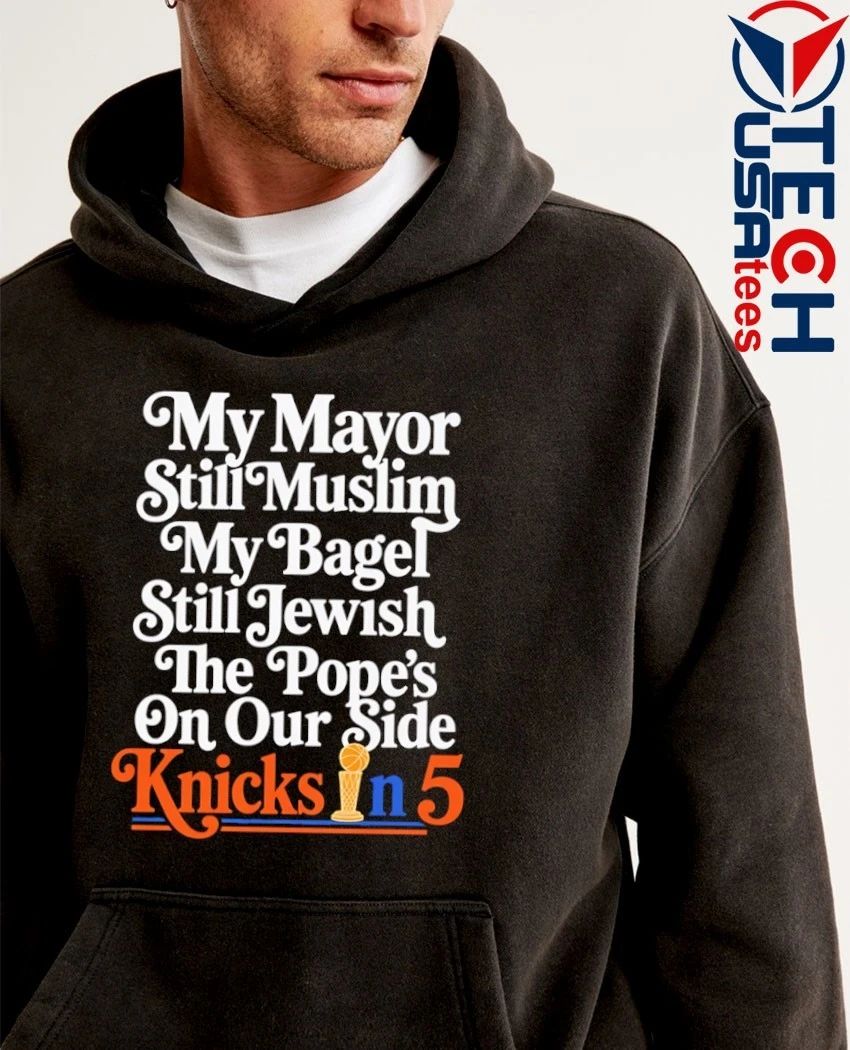 My mayor still muslim my bagel still jewish Knicks in 5 shirt
