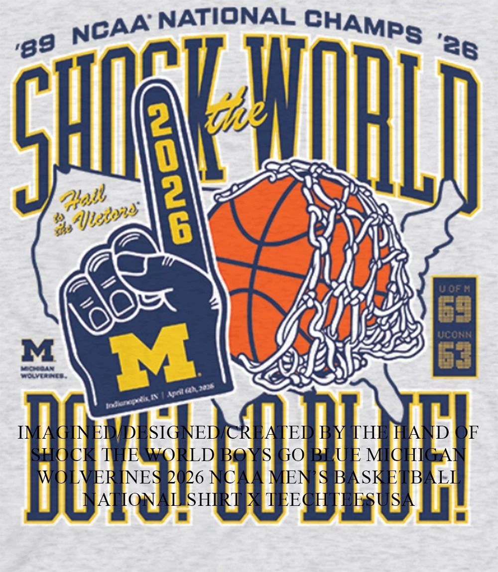 Shock the World Boys go Blue Michigan Wolverines 2026 NCAA Men’s Basketball National shirt