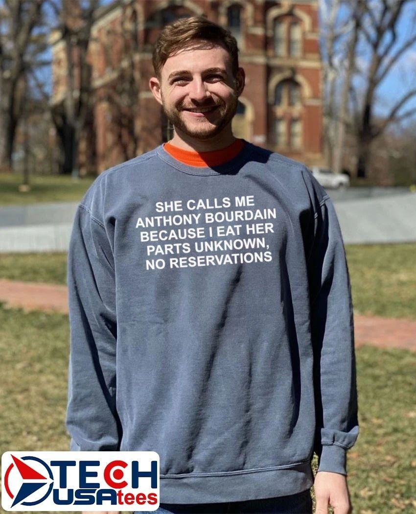 She calls me Anthony Bourdain because I eat her parts unknown no reservations shirt